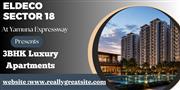 Eldeco Sector 18 Yamuna Expressway Greater Noida - A Guide To Modern Homes