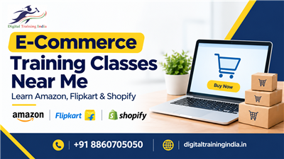 E-Commerce Training Classes Near Me – Learn Amazon, Flipkart & Shopify
