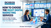 How to Choose the Right Digital Marketing Services for Your Business