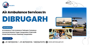 Air Ambulance Services in Dibrugarh Round-the-Clock Air Evacuation