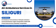 Fast & Reliable Air Ambulance Services in Siliguri