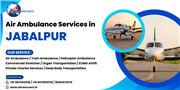 Air Ambulance Services in Jabalpur – Urgent Care Air Transfer