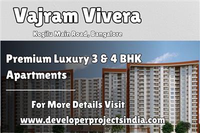 Vajram Vivera - Elevate Life with Elegant 3 & 4 BHK Homes in Kogilu, Bangalore