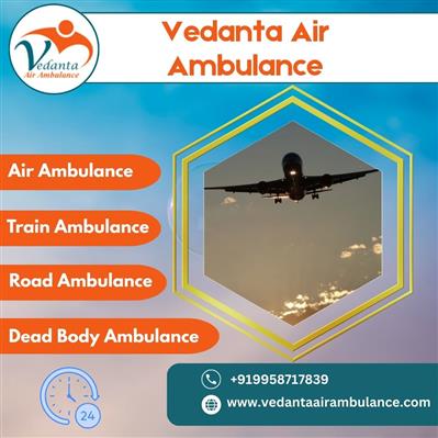 With Vedanta Air Ambulance in Delhi Relocate Your loved one Right Now