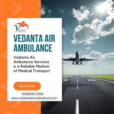 Select the Best Air Ambulance with Apt Medical Support from Guwahati by Vedanta