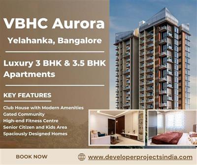 VBHC Aurora - Luxury 3 and 3.5 BHK Apartments in Vibrant Yelahanka, Bangalore
