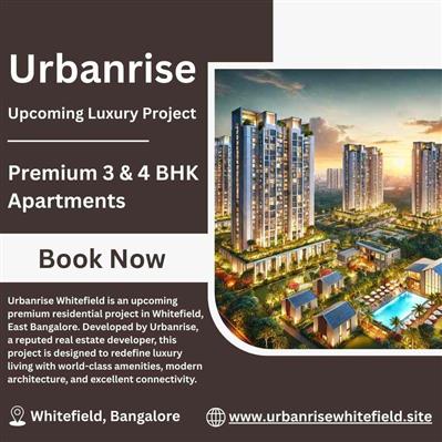 Urbanrise Whitefield Luxurious 3 & 4 BHK Apartments in Bangalore’s Prime IT Hub