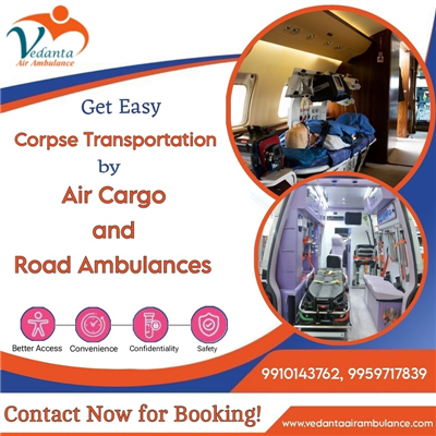 Vedanta Provides Reliable Distant communication Dead Body Ambulance Service in P