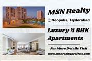 MSN Realty - Exquisite 4 BHK Apartments in Neopolis, Hyderabad’s Premier Address