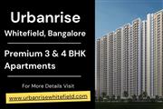 Urbanrise Whitefield - Premium 3 & 4 BHK Homes in Bangalore’s IT Hub