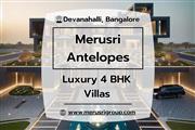 Merusri Antelopes - Premium 4 BHK Villas in Devanahalli’s Serene Green Zone