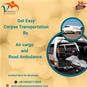 Vedanta Ensures that the Dead Body Transfer is Handled Correctly Without Rushing