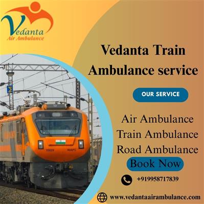 Vedanta Train Ambulance Service provides the best and caring transportation for