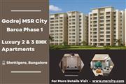 Godrej MSR City Barca Phase 1 - Elegant 2 & 3 BHK Apartments in Shettigere