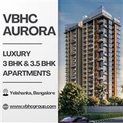 VBHC Aurora - Elegant 3 & 3.5 BHK Luxury Apartments in Yelahanka