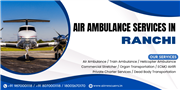 Air Ambulance Services in Ranchi – Fastest Critical Transfers