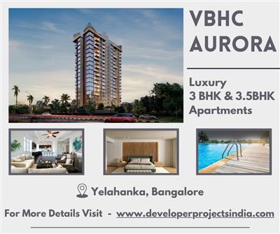 VBHC Aurora Luxury 3 & 3.5 BHK Apartments for Sale in Yelahanka, North Bangalore
