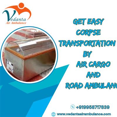 Get a smooth body transfer with reliable Vedanta Dead Body Transportation in Del