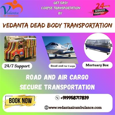 Vedanta dead body transport in Patna - transfer of dead bodies without any decom