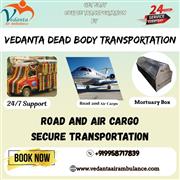 Vedanta manages all needs efficiently in Patna in his dead body transport