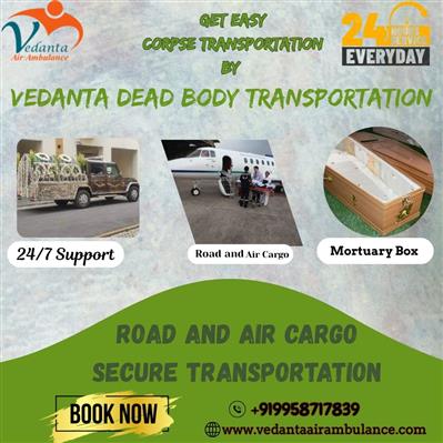 Vedanta provides reliable help to move a dead body from one place to another in
