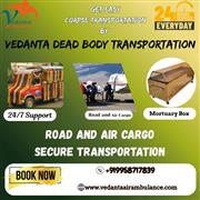Vedanta provides dead body pickup and changes at any place by air cargo in Chenn