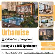 Urbanrise Whitefield - Elegant 3 & 4 BHK Residences with Modern Comfort
