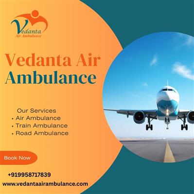 Now Vedanta Air Ambulance Services in Guwahati Provides Easy Transfer
