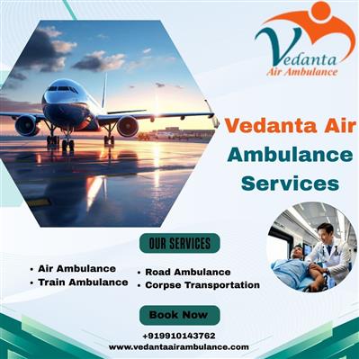 Avail State-Of-The-Art Facilities by Choosing Vedanta Air Ambulance Services in
