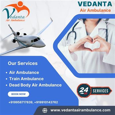 Vedanta Air Ambulance service in Siliguri- 24/7 non-stop emergency service for y