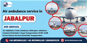 Reliable Medical Support via Air Ambulance Services in Jabalpur