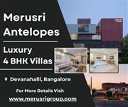 Merusri Antelopes Devanahalli - Elegant 4 BHK Luxury Villas in North Bangalore