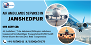 Trusted by Families – Air Ambulance Services in Jamshedpur