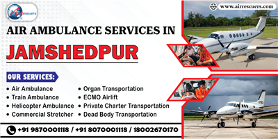 Treatment Support via Air Ambulance Services in Jamshedpur
