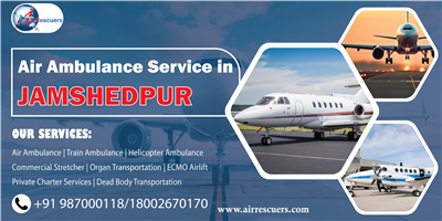 Expert-Certified Air Ambulance Services in Jamshedpur