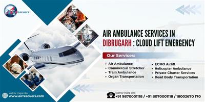 Air Ambulance Services in Dibrugarh :Cloud Lift Emergency