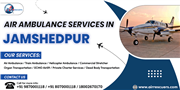 Air Ambulance Services in Jamshedpur Expert Medical Teams