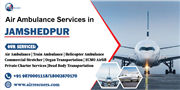 Air Ambulance Services in Jamshedpur Fast-Track