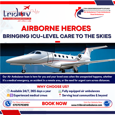 Advanced and Superior—Tridev Air Ambulance Service in Delhi Gives Forever Advant