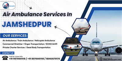 Air Ambulance Services in Jamshedpur Best-in-Class