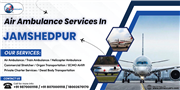 Air Ambulance Services in Jamshedpur Best-in-Class