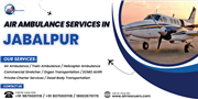 Air Ambulance Services in Jabalpur with Skilled Medical
