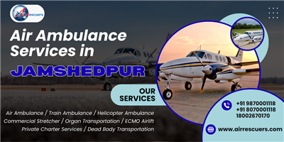 Air Ambulance Services in Jamshedpur Focused on Patient