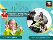Pediatric Dental Clinic in Secunderabad: FMS DENTAL CLINICS | Secunderabad