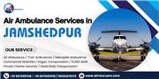 Air Ambulance Services in Jamshedpur – Medical Flights on Call