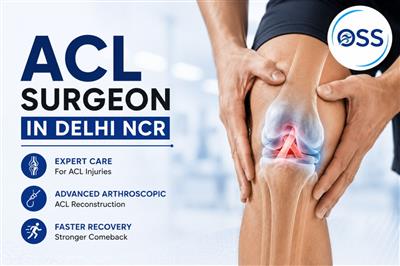 ACL Surgeon in Delhi NCR for Advanced Sports Injury Care