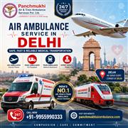 Panchmukhi Air Ambulance in Delhi - Ensuring Comfort, Safety and Peace of Mind