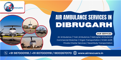 Air Ambulance Services in Dibrugarh – Distance Defeated