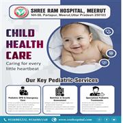 Children hospital in Meerut | Shree Ram Hospital