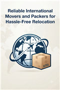 Reliable International Movers and Packers for Hassle-Free Relocation